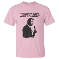Patriotic Freedom Charlie Kirk Legacy T Shirt It’s OK to Love Your Country - Wonder Print Shop