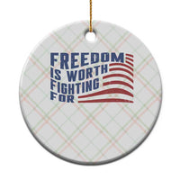 Freedom Is Worth Fighting For Ceramic Ornament USA Flag America True Patriot - Wonder Print Shop