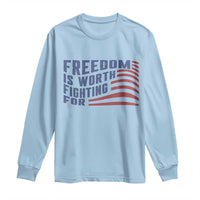 Freedom Is Worth Fighting For Long Sleeve Shirt USA Flag America True Patriot - Wonder Print Shop