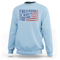 Freedom Is Worth Fighting For Sweatshirt USA Flag America True Patriot - Wonder Print Shop