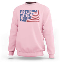 Freedom Is Worth Fighting For Sweatshirt USA Flag America True Patriot - Wonder Print Shop