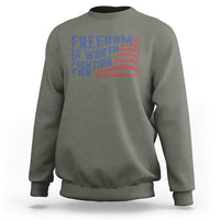 Freedom Is Worth Fighting For Sweatshirt USA Flag America True Patriot - Wonder Print Shop