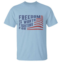 Freedom Is Worth Fighting For T Shirt USA Flag America True Patriot - Wonder Print Shop