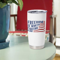 Freedom Is Worth Fighting For Tumbler Cup USA Flag America True Patriot - Wonder Print Shop
