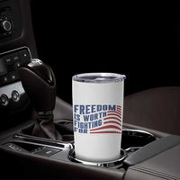 Freedom Is Worth Fighting For Tumbler Cup USA Flag America True Patriot - Wonder Print Shop