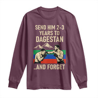 Send Him 2 3 Years to Dagestan and Forget Long Sleeve Shirt Funny MMA Fighter Training Discipline - Wonder Print Shop