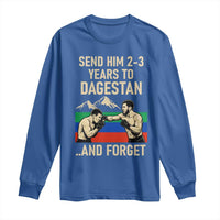 Send Him 2 3 Years to Dagestan and Forget Long Sleeve Shirt Funny MMA Fighter Training Discipline - Wonder Print Shop