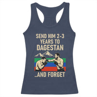 Send Him 2 3 Years to Dagestan and Forget Racerback Tank Top Funny MMA Fighter Training Discipline - Wonder Print Shop