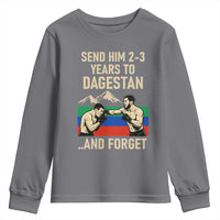 Send Him 2 3 Years to Dagestan and Forget Youth Sweatshirt Funny MMA Fighter Training Discipline - Wonder Print Shop
