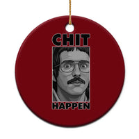 Chit Happens Meme Ceramic Ornament Funny Weird Guy Meme Unhinged Humor Energy - Wonder Print Shop