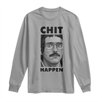 Chit Happens Meme Long Sleeve Shirt Funny Weird Guy Meme Unhinged Humor Energy - Wonder Print Shop