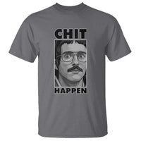Chit Happens Meme T Shirt Funny Weird Guy Meme Unhinged Humor Energy - Wonder Print Shop