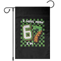 I Was 6 Now I'm 7 Birthday Meme Garden Flag Pixel Style 67 Gamer Six Seven Joke - Wonder Print Shop