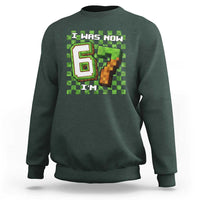 I Was 6 Now I'm 7 Birthday Meme Sweatshirt Pixel Style 67 Gamer Six Seven Joke - Wonder Print Shop