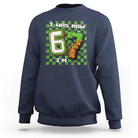 I Was 6 Now I'm 7 Birthday Meme Sweatshirt Pixel Style 67 Gamer Six Seven Joke - Wonder Print Shop