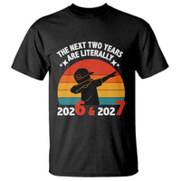 The Next Two Years Are Literally 6 7 T Shirt Funny 2026 2027 Meme Dabbing Boy Retro - Wonder Print Shop