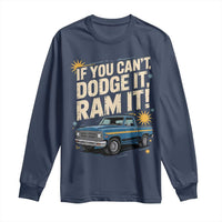 If You Can’t Dodge It Ram It Funny Truck Meme Long Sleeve Shirt for Gearheads Country Road Warriors - Wonder Print Shop