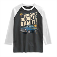 If You Can’t Dodge It Ram It Funny Truck Meme Raglan Shirt for Gearheads Country Road Warriors - Wonder Print Shop