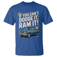 If You Can’t Dodge It Ram It Funny Truck Meme T Shirt for Gearheads Country Road Warriors - Wonder Print Shop