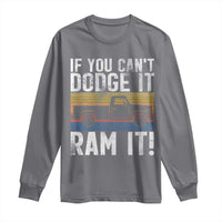 If You Can’t Dodge It Ram It Retro Truck Meme Long Sleeve Shirt for Gearheads Country Road Warriors - Wonder Print Shop