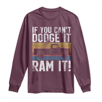 If You Can’t Dodge It Ram It Retro Truck Meme Long Sleeve Shirt for Gearheads Country Road Warriors - Wonder Print Shop