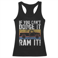 If You Can’t Dodge It Ram It Retro Truck Meme Racerback Tank Top for Gearheads Country Road Warriors - Wonder Print Shop