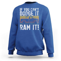 If You Can’t Dodge It Ram It Retro Truck Meme Sweatshirt for Gearheads Country Road Warriors - Wonder Print Shop