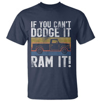 If You Can’t Dodge It Ram It Retro Truck Meme T Shirt for Gearheads Country Road Warriors - Wonder Print Shop
