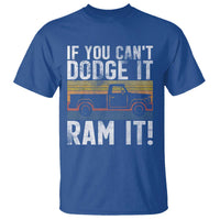 If You Can’t Dodge It Ram It Retro Truck Meme T Shirt for Gearheads Country Road Warriors - Wonder Print Shop