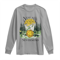 Not All Those Who Wander Are Lost RPG Gamers Long Sleeve Shirt Funny Dice Nevermind Adventurers - Wonder Print Shop