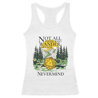 Not All Those Who Wander Are Lost RPG Gamers Racerback Tank Top Funny Dice Nevermind Adventurers - Wonder Print Shop