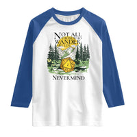 Not All Those Who Wander Are Lost RPG Gamers Raglan Shirt Funny Dice Nevermind Adventurers - Wonder Print Shop
