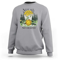 Not All Those Who Wander Are Lost RPG Gamers Sweatshirt Funny Dice Nevermind Adventurers - Wonder Print Shop