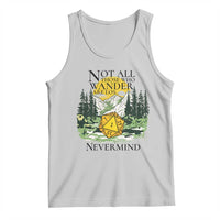 Not All Those Who Wander Are Lost RPG Gamers Tank Top Funny Dice Nevermind Adventurers - Wonder Print Shop
