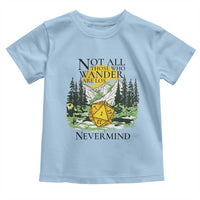 Not All Those Who Wander Are Lost RPG Gamers Toddler T Shirt Funny Dice Nevermind Adventurers - Wonder Print Shop