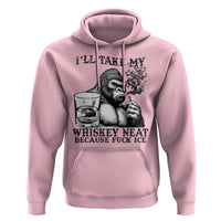 I'll Take My Whiskey Neat Because F Ice Hoodie Smoking and Drinking Bigfoot Subtle Political Resistance