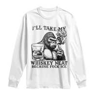 I'll Take My Whiskey Neat Because F Ice Long Sleeve Shirt Smoking and Drinking Bigfoot Subtle Political Resistance