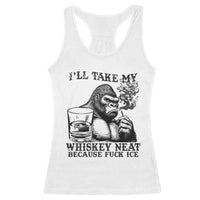 I'll Take My Whiskey Neat Because F Ice Racerback Tank Top Smoking and Drinking Bigfoot Subtle Political Resistance