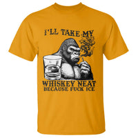 I'll Take My Whiskey Neat Because F Ice T Shirt Smoking and Drinking Bigfoot Subtle Political Resistance