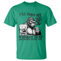 I'll Take My Whiskey Neat Because F Ice T Shirt Smoking and Drinking Bigfoot Subtle Political Resistance