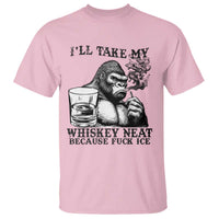 I'll Take My Whiskey Neat Because F Ice T Shirt Smoking and Drinking Bigfoot Subtle Political Resistance