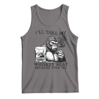 I'll Take My Whiskey Neat Because F Ice Tank Top Smoking and Drinking Bigfoot Subtle Political Resistance