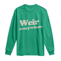 Weir Everywhere Long Sleeve Shirt Legendary Musician Memorial Tribute for Fans