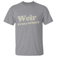 Weir Everywhere T Shirt Legendary Musician Memorial Tribute for Fans