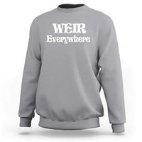 Weir Everywhere Sweatshirt Legendary Musician Memorial Retro Tribute for Fans