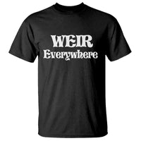 Weir Everywhere T Shirt Legendary Musician Memorial Retro Tribute for Fans