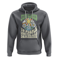 Inspirational Quote Hoodie Stay Closed To People Who Feel Like Sunshine Retro Groovy - Wonder Print Shop