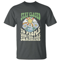 Inspirational Quote T Shirt Stay Closed To People Who Feel Like Sunshine Retro Groovy - Wonder Print Shop