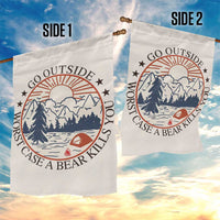 Funny Camping Outdoor Adventure Garden Flag Go Outside Worst Case A Bear Kills You