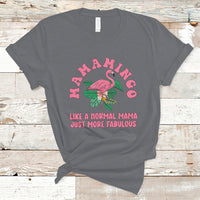 Mother's Day T Shirt Flamingo Mom Mamamingo Like A Normal Mama Just More Fabulous Pink Flamingo, Mama Gift for Mom, Gifts for Mother's Day, Women - Wonder Print Shop